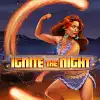 Ignite The Night